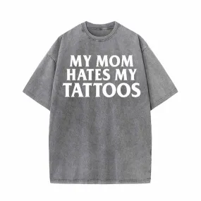 Colorful My Mom Hates My Tattoos Vintage Washed T-shirt