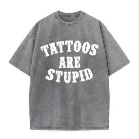 Colorful Tattoos Are Stupid Vintage Washed T-shirt